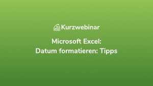 Microsoft Excel: Datum Formatieren - Tipps
